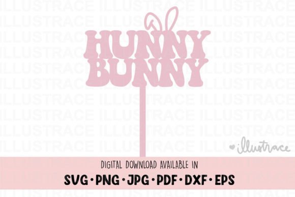 Download Hunny Bunny Cake Topper Svg, Easter Svg - Premium Bundle