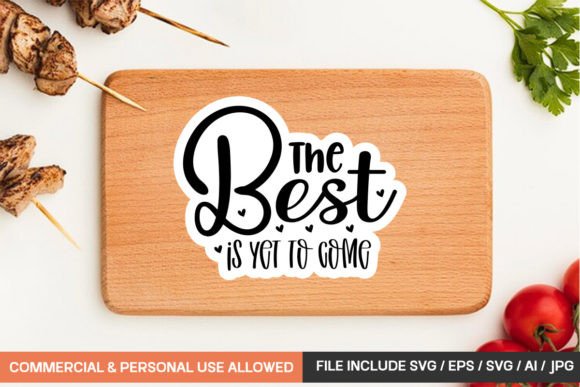 Download The Best is Yet to Come Sticker Design - Premium Resources